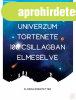 AZ UNIVERZUM T�RT�NETE 100 CSILLAGBAN ELMES�LVE