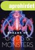 DREAMS OF GODS & MONSTERS ? ISTENEK �S SZ�RNYEK �LMAI
