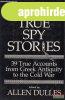 Allen Dulles - Great True Spy Stories