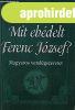Mit eb�delt Ferenc J�zsef?