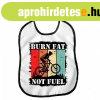 Vicces el�ke, Burn Fat not Fuel