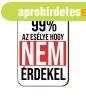 Fa h�t�m�gnes, 99% az es�lye, hogy nem �rdekel
