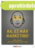 NA, EZ M�R MARKETING!