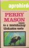 PERRY MASON �S A MOSTOHAL�NY TITOKZATOS ESETE