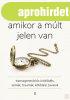 AMIKOR A M�LT JELEN VAN