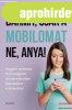 Roni Cohen-Sandler Phd - B�rmit, csak a mobilomat ne, anya! 