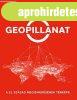 GEOPILLANAT ? A 21. SZ�ZAD MEGISMER�S�NEK T�RK�PE