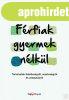 F�RFIAK GYERMEK N�LK�L