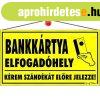 Inform�ci�s t�bla, 22,5x12,5 cm, "Bankk�rtya elfogad�he