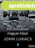 John Lukacs - F�l �vsz�zad magyar �r�sai