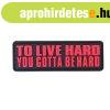 WARAGOD Tapasz 3D To Live Hard, You Gotta Be hard 8.5x2.75cm