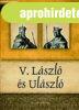 V. L�szl� �s Ul�szl� (Magyar kir�lyok �s uralkod�k 12.) - Ki