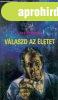 V�laszd az �letet - Arkagyij Sztrugackij; Borisz Sztrugackij