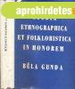 Studia ethnographica et Folkloristica in Honorem Bla Gunda 
