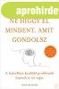 NE HIGGY EL MINDENT, AMIT GONDOLSZ