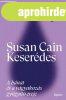 Susan Cain - Keserdes - A bnat s a vgyakozs gygyt er