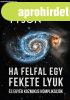 HA FELFAL EGY FEKETE LYUK 